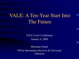 VALE: A Ten-Year Start Into The Future