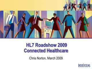 HL7 Roadshow 2009 Connected Healthcare