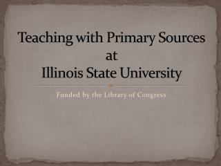 Teaching with Primary Sources at Illinois State University