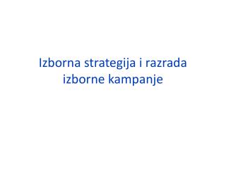 Izborna strategija i razrada izborne kampanje