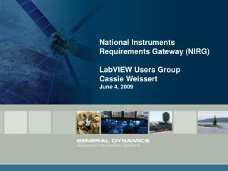 National Instruments Requirements Gateway (NIRG) LabVIEW Users Group Cassie Weissert June 4, 2009
