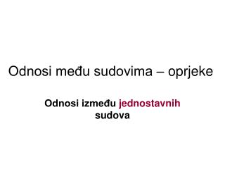 Odnosi među sudovima – oprjeke