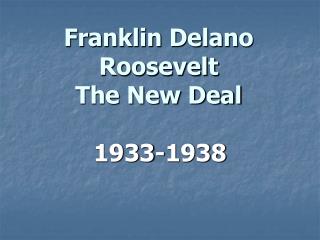 Franklin Delano Roosevelt The New Deal