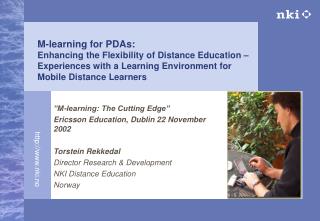 ”M-learning: The Cutting Edge” Ericsson Education, Dublin 22 November 2002 Torstein Rekkedal