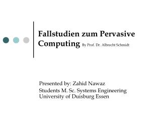 Fallstudien zum Pervasive Computing By Prof. Dr. Albrecht Schmidt