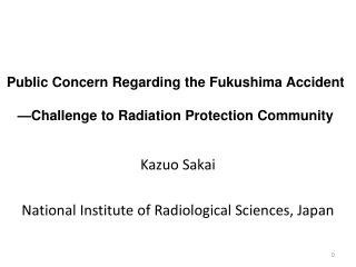 Public Concern Regarding the Fukushima Accident —Challenge to Radiation Protection Community