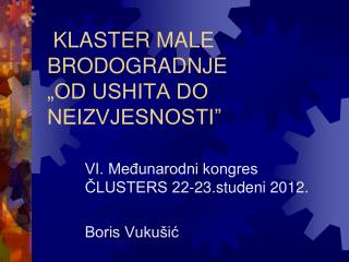 KLASTER MALE BRODOGRADNJE „OD USHITA DO NEIZVJESNOSTI”