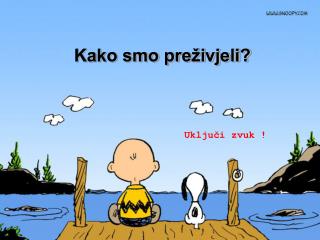 Kako smo preživjeli?