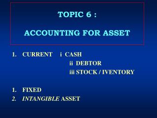 TOPIC 6 : ACCOUNTING FOR ASSET