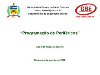 “Programação de Periféricos” Eduardo Augusto Bezerra Florianópolis, agosto de 2012.