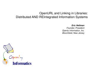 Eric Hellman Founder, President Openly Informatics ,Inc. Bloomfield, New Jersey