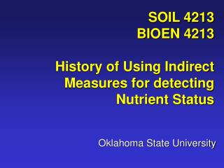 SOIL 4213 BIOEN 4213 History of Using Indirect Measures for detecting Nutrient Status