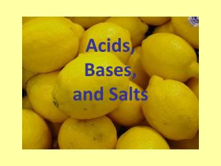 Acids, Bases, and Salts