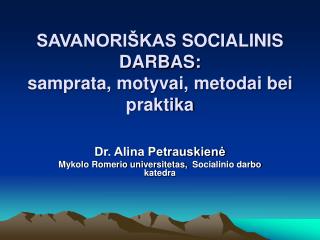 SAVANORIŠKAS SOCIALINIS DARBAS: samprata, motyvai, metodai bei praktika