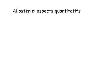 Allostérie: aspects quantitatifs