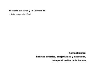 Historia del Arte y la Cultura II 15 de mayo de 2014