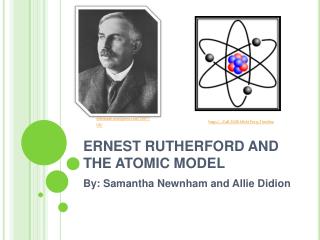 ERNEST RUTHERFORD AND THE ATOMIC MODEL