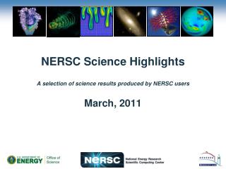 NERSC Science Highlights A selection of science results produced by NERSC users