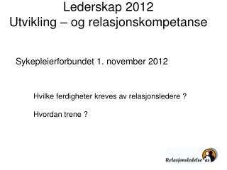 Lederskap 2012 Utvikling – og relasjonskompetanse