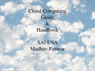 Cloud Computing Guide &amp; Handbook SAI USA Madhav Panwar