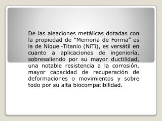 Las aleaciones de NiTi es sinónimo de “Nitinol” (Níquel Titanium Naval Ordinance Laboratories)