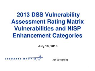 2013 DSS Vulnerability Assessment Rating Matrix Vulnerabilities and NISP Enhancement Categories