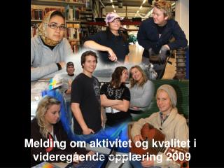 Melding om aktivitet og kvalitet i videregående opplæring 2009