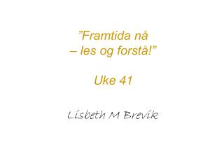 ”Framtida nå – les og forstå!” Uke 41