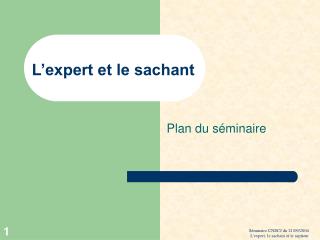 L’expert et le sachant