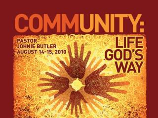 1.What is community? 2.What is God’s purpose for community? 3.The hope of community