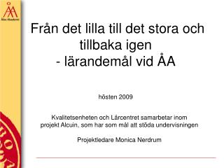 Från det lilla till det stora och tillbaka igen - lärandemål vid ÅA hösten 2009