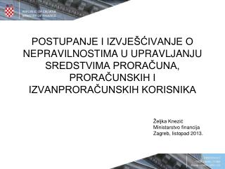 Željka Knezić 				Ministarstvo financija 				Zagreb, listopad 2013.
