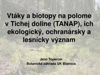 Vtáky a biotopy na polome v Tichej doline (TANAP), ich ekologický, ochranársky a lesnícky význam