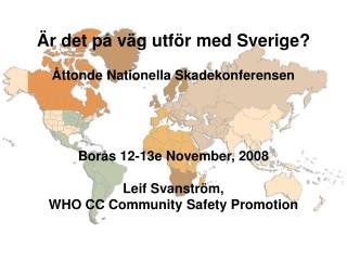 Är det på väg utför med Sverige? Åttonde Nationella Skadekonferensen Borås 12-13e November, 2008