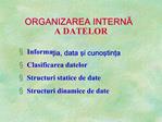 ORGANIZAREA INTERNA A DATELOR