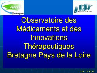 Observatoire des Médicaments et des Innovations Thérapeutiques Bretagne Pays de la Loire