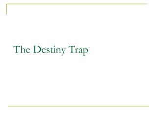 The Destiny Trap