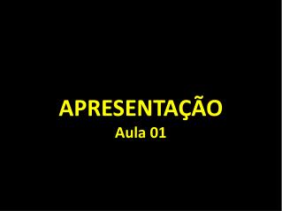 APRESENTAÇÃO Aula 01