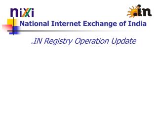 National Internet Exchange of India .IN Registry Operation Update