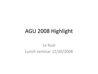 AGU 2008 Highlight