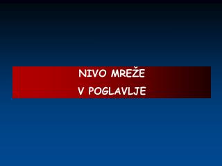 NIVO MREŽE V POGLAVLJE