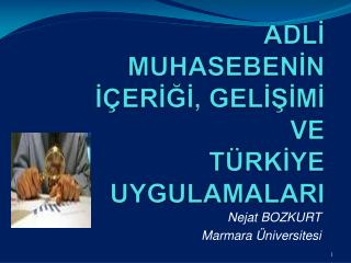 ADLİ MUHASEBENİN İÇERİĞİ, GELİŞİMİ VE TÜRKİYE UYGULAMALARI