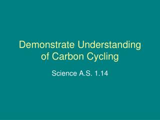 Demonstrate Understanding of Carbon Cycling