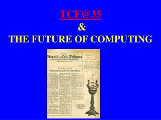 TCF@35 &amp; THE FUTURE OF COMPUTING