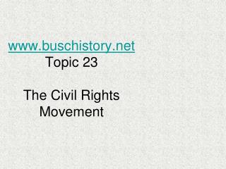 buschistory Topic 23 The Civil Rights Movement