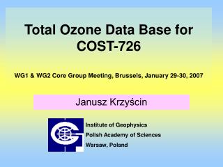 Total Ozone Data Base for COST-726 WG1 &amp; WG2 Core Group Meeting , Brussels, January 29-30, 2007