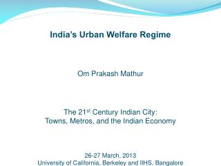 India’s Urban Welfare Regime Om Prakash Mathur The 21 st Century Indian City: