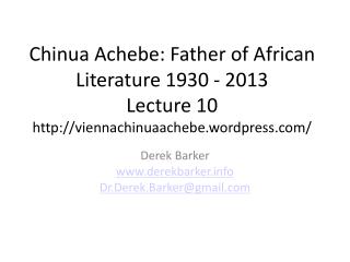 Chinua Achebe: Father of African Literature 1930 - 2013 Lecture 10