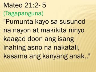 Mateo 21:2- 5 (Tagapanguna)