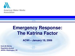 Emergency Response: The Katrina Factor ACWI – January 19, 2006